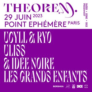 THEOREM. avec Ucyll & Ryo + Uliss & Idée Noire + Les Grands Enfants