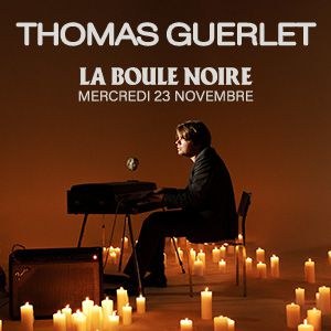 Thomas Guerlet La Boule Noire - Paris mercredi 23 novembre 2022
