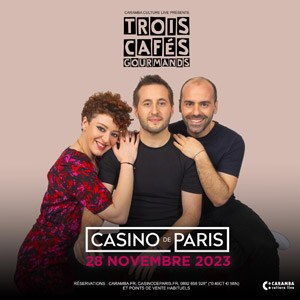 Trois Cafés Gourmands Casino de Paris - Paris mardi 28 novembre 2023