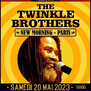 Twinkle Brothers + Barry Isaac + Romeo K & The Mw New Morning - Paris samedi 20 mai 2023