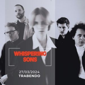 Whispering Sons en concert au Trabendo en mars 2024