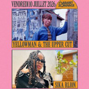 Yellowman & The Upper Cut + Sika Rlion DJ set Concert Cabaret Sauvage Paris 2026