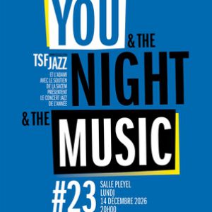 You & The Night & The Music #23 Salle Pleyel Paris 2026