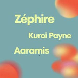 Zéphire + Kuroi Payne + Aaramis La Dame de Canton Paris 2026
