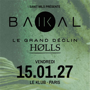 Baïkal + Le Grand Déclin + Hølls à Paris : concert, date et billets