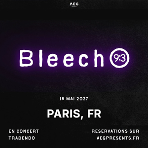 Bleech 9:3 à Paris : concert, date et billets