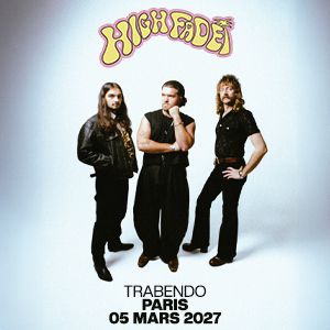 High Fade à Paris : concert, date et billets