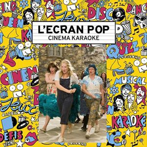 L'Ecran Pop Cinéma-Karaoké : Mamma Mia ! à Paris : concert, date et billets