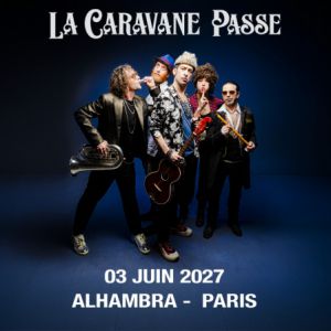La Caravane Passe à Paris : concert, date et billets